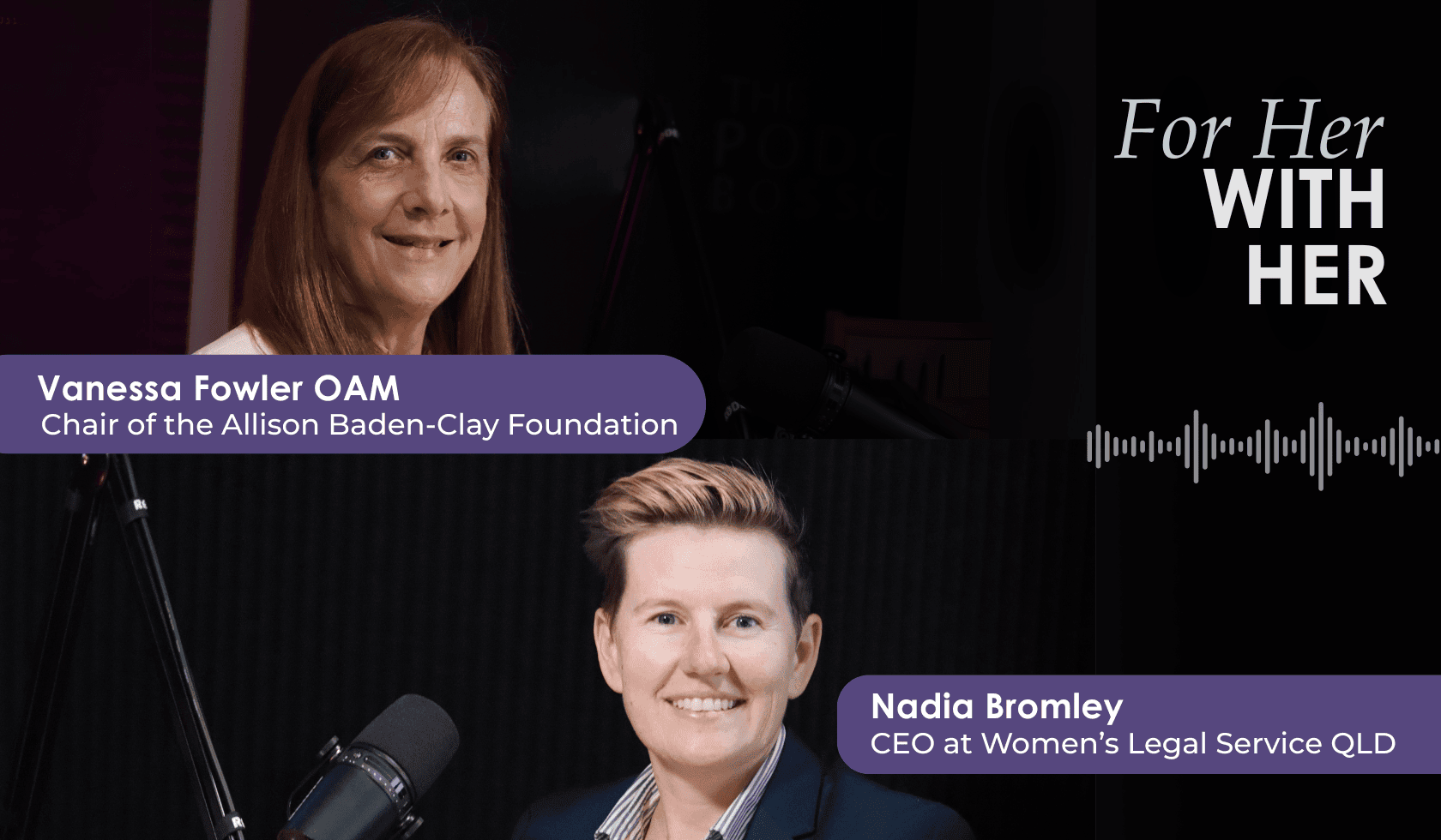 The image features two smiling women: Vanessa Fowler OAM, Chair of the Allison Baden-Clay Foundation, and Nadia Bromley, CEO at Women's Legal Service QLD. The image appears to be a podcast graphic, with a microphone visible.